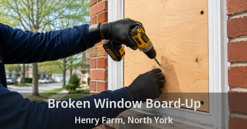 Broken Window Board-Up Henry Farm, North York - ON