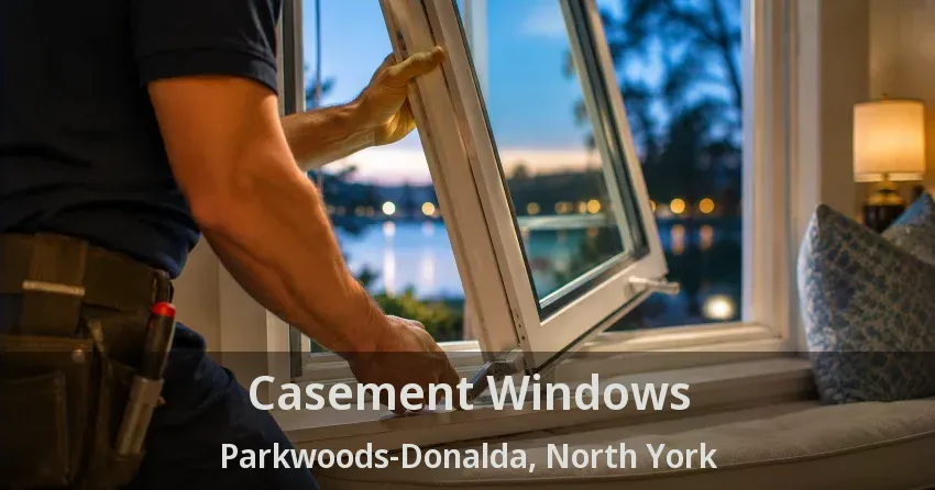 Casement Windows Parkwoods-Donalda, North York - ON