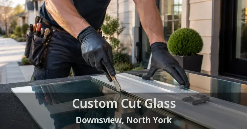 Custom Cut Glass Downsview, North York - ON