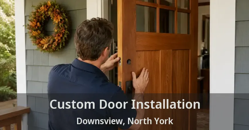 Custom Door Installation Downsview, North York - ON