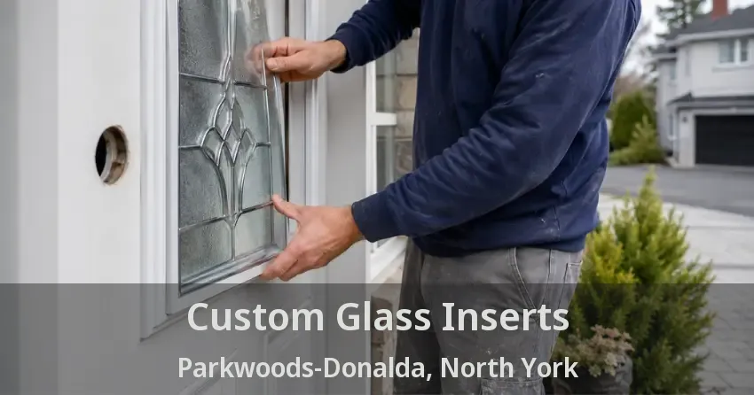 Custom Glass Inserts Parkwoods-Donalda, North York - ON