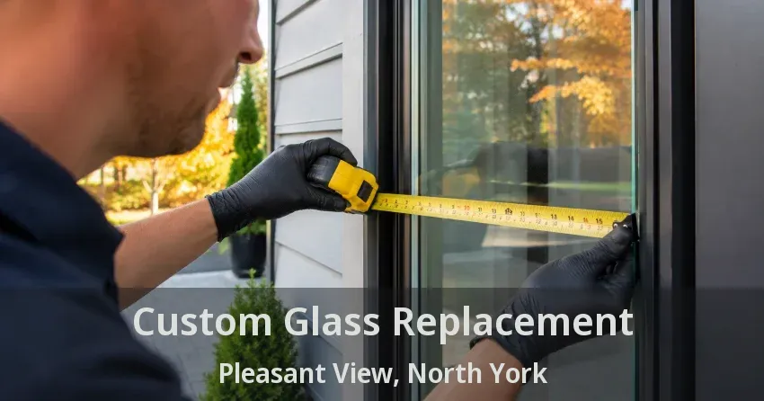Custom Glass Replacement Pleasant View, North York - ON