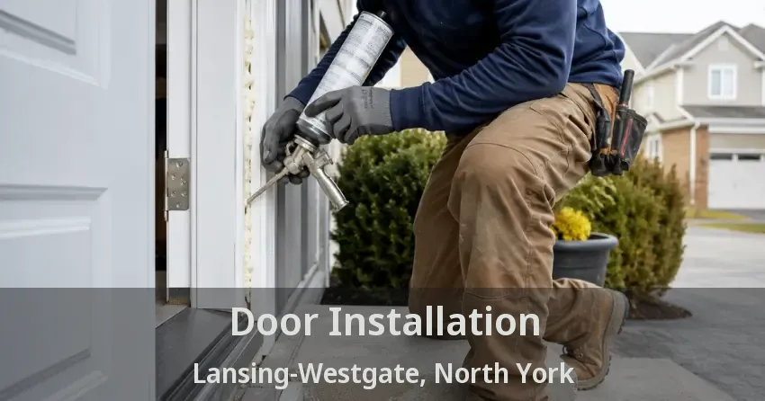 Door Installation Lansing-Westgate, North York - ON