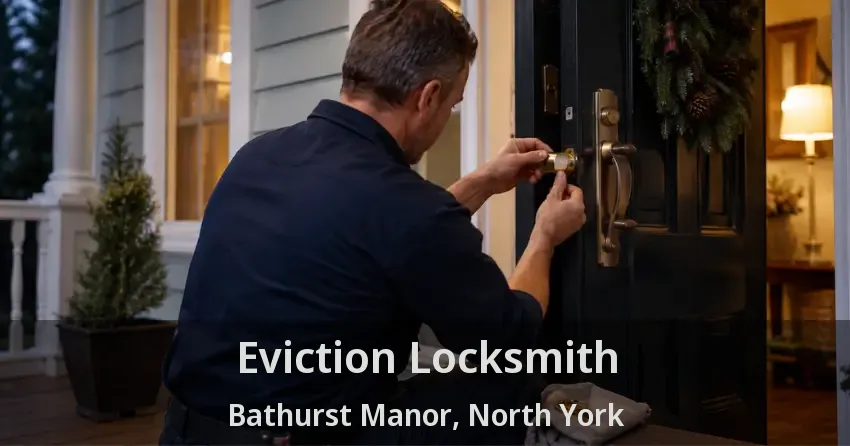 Eviction Locksmith Bathurst Manor, North York - ON