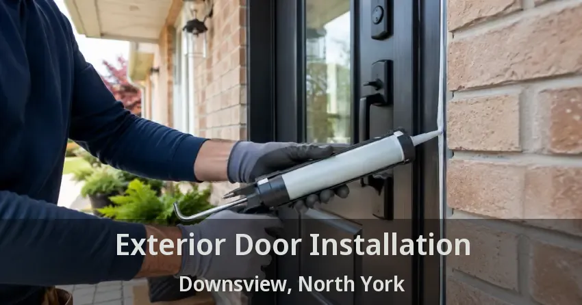 Exterior Door Installation Downsview, North York - ON