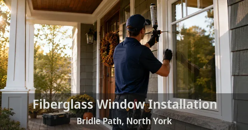 Fiberglass Window Installation Bridle Path, North York - ON