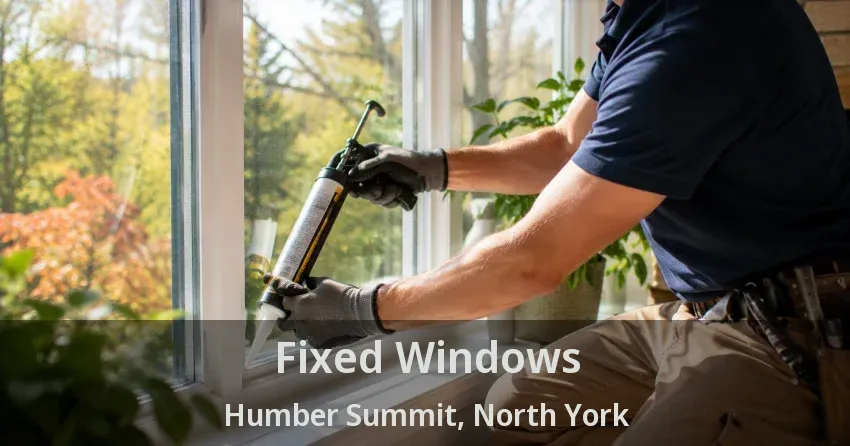 Fixed Windows Humber Summit, North York - ON