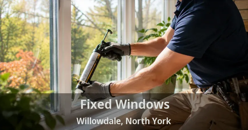 Fixed Windows Willowdale, North York - ON