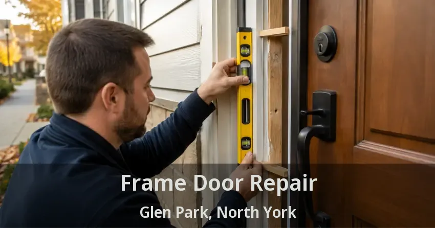Frame Door Repair Glen Park, North York - ON