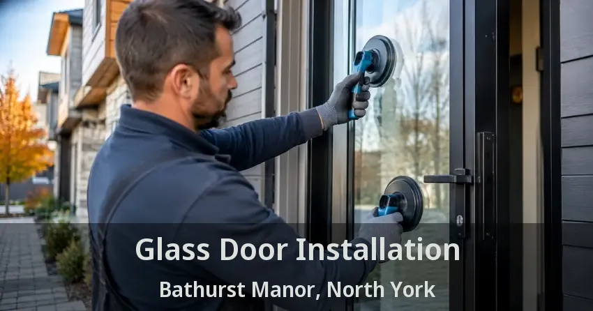 Glass Door Installation Bathurst Manor, North York - ON