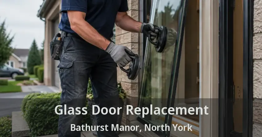 Glass Door Replacement Bathurst Manor, North York - ON