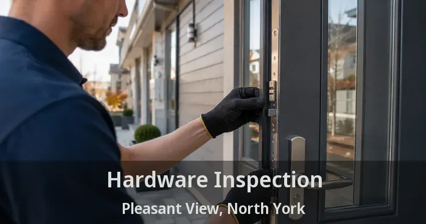Hardware Inspection Pleasant View, North York - ON