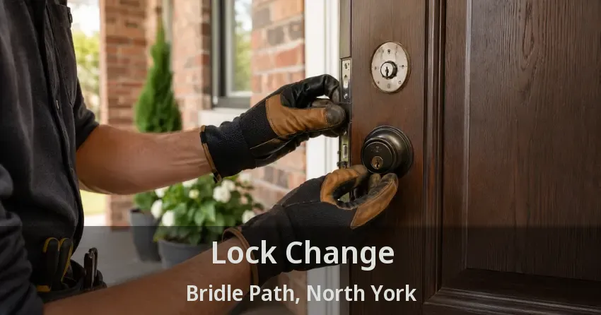 Lock Change Bridle Path, North York - ON