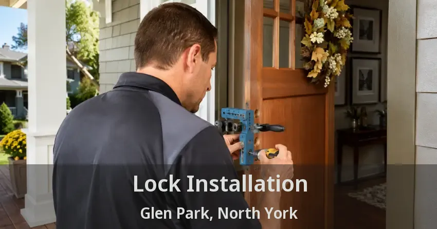 Lock Installation Glen Park, North York - ON