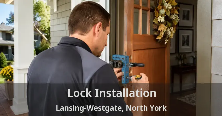 Lock Installation Lansing-Westgate, North York - ON