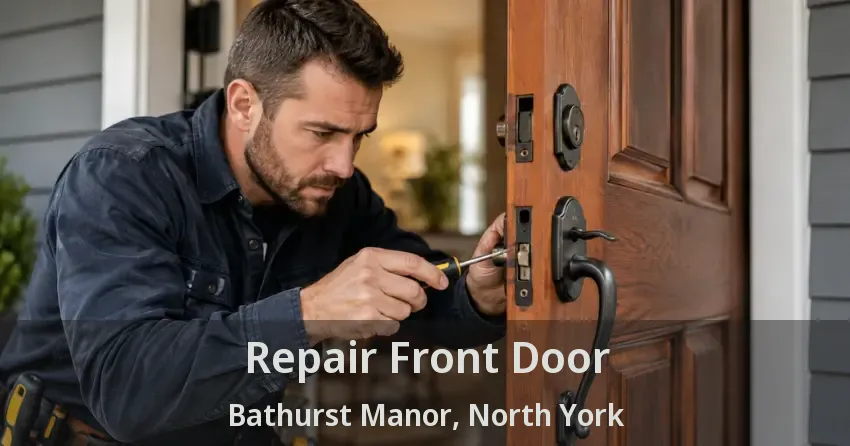 Repair Front Door Bathurst Manor, North York - ON