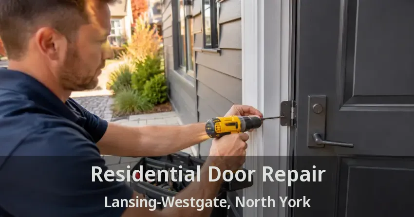 Residential Door Repair Lansing-Westgate, North York - ON