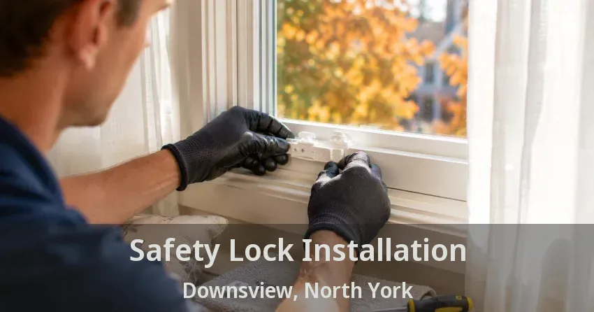 Safety Lock Installation Downsview, North York - ON