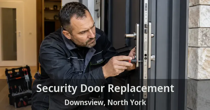 Security Door Replacement Downsview, North York - ON