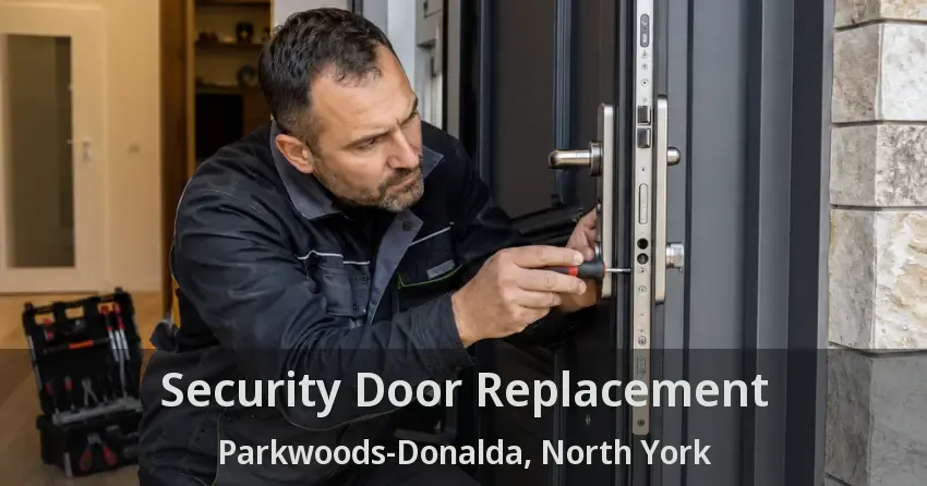 Security Door Replacement Parkwoods-Donalda, North York - ON