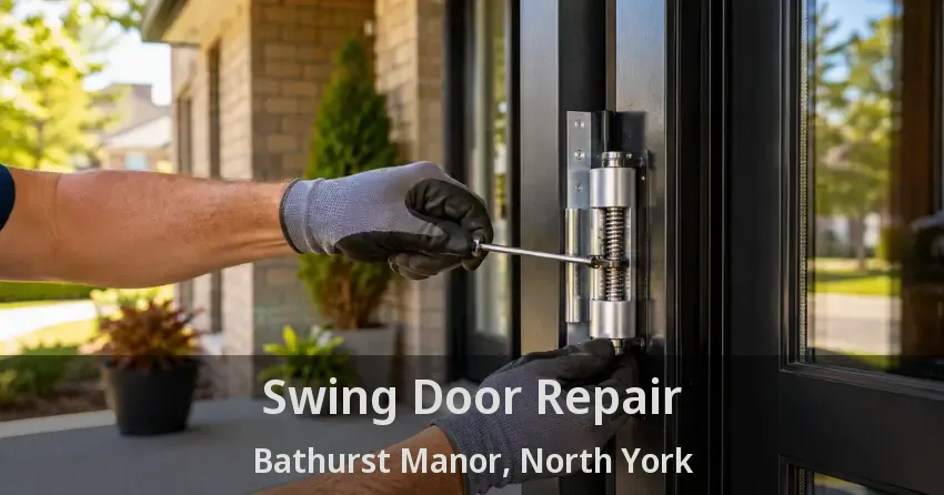 Swing Door Repair Bathurst Manor, North York - ON