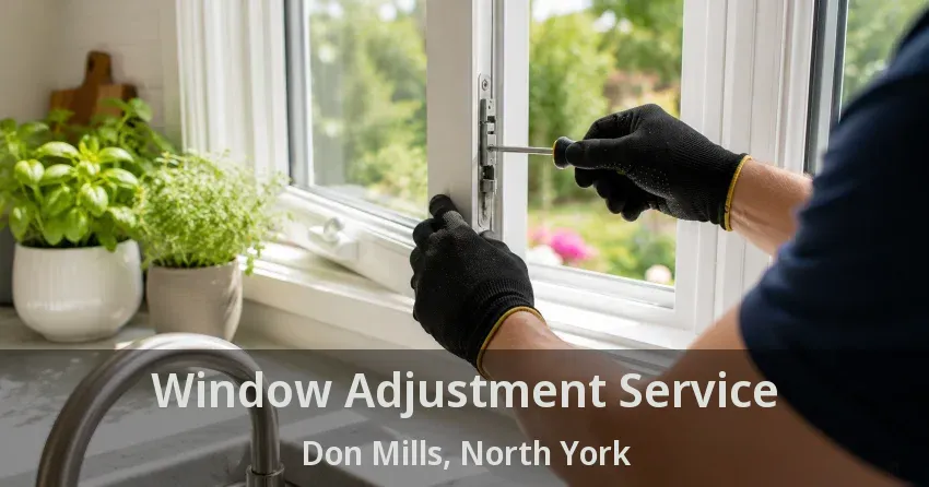 Window Adjustment Service Don Mills, North York - ON