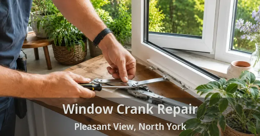 Window Crank Repair Pleasant View, North York - ON