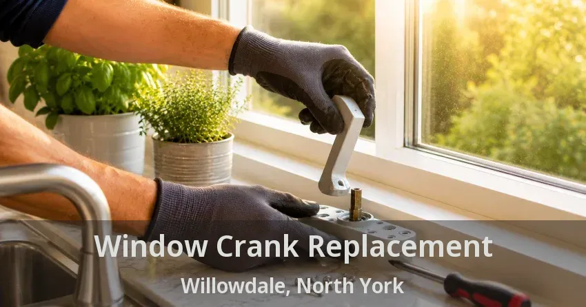 Window Crank Replacement Willowdale, North York - ON